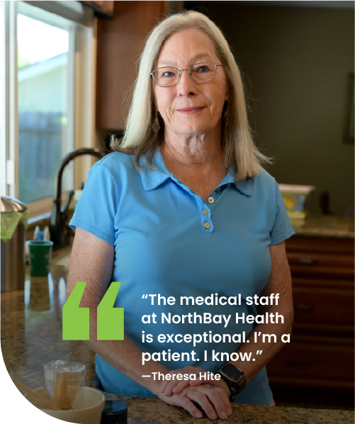 Theresa Hite, NorthBay Health patient and donor, with her quote: The medical staff at NorthBay Health is exceptional. I’m a patient. I know.
